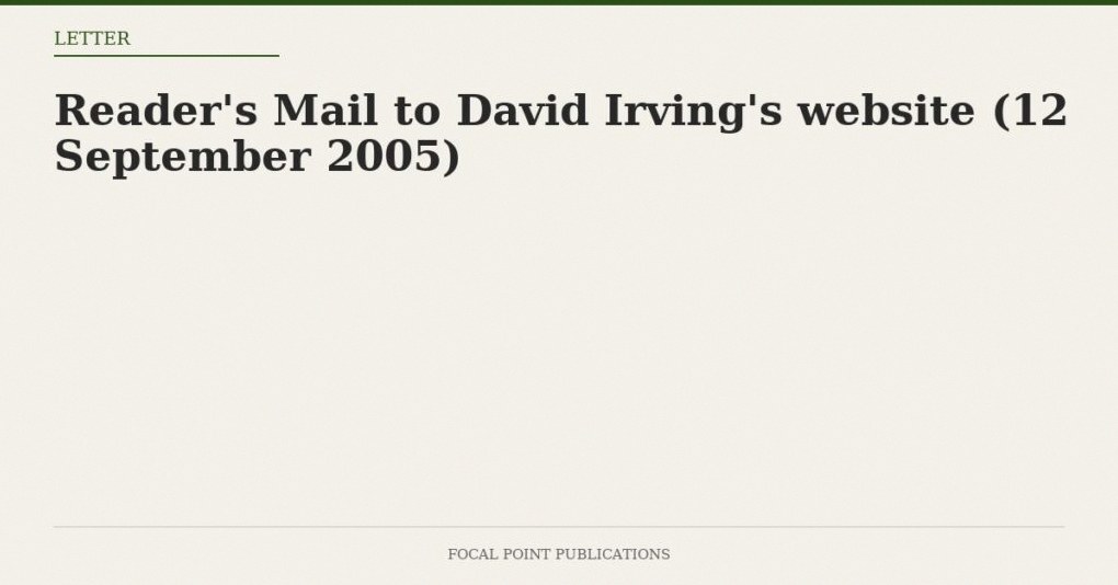 Reader’s Mail to David Irving’s website (12 September 2005)