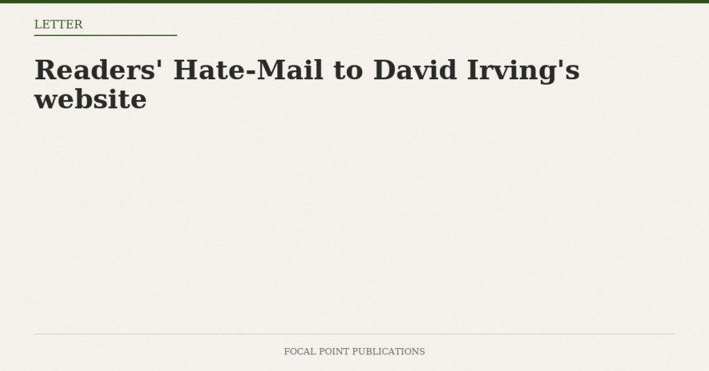 Readers’ Hate-Mail to David Irving’s website
