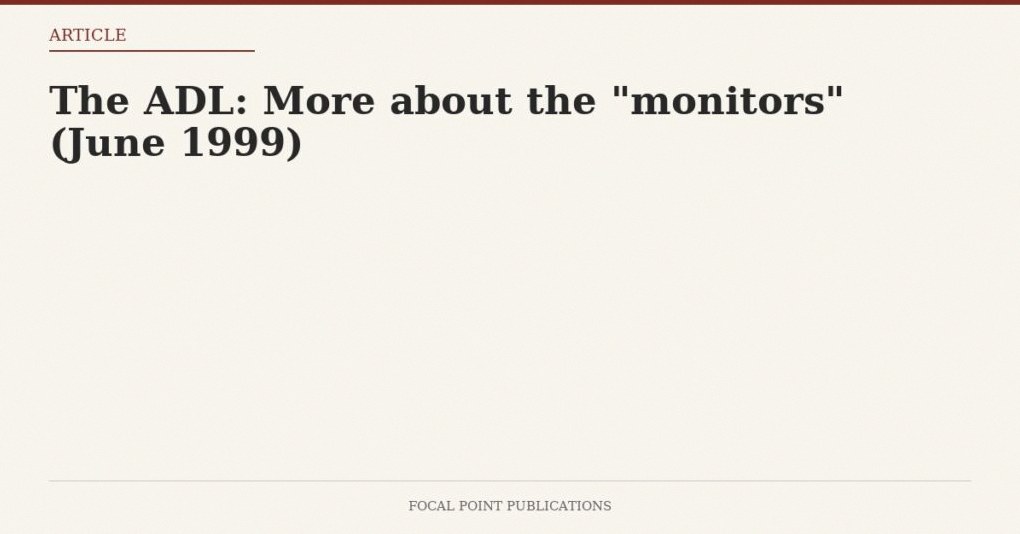 The ADL: More about the “monitors” (June 1999)