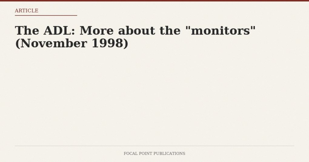 The ADL: More about the “monitors” (November 1998)