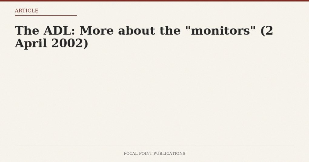 The ADL: More about the “monitors” (2 April 2002)
