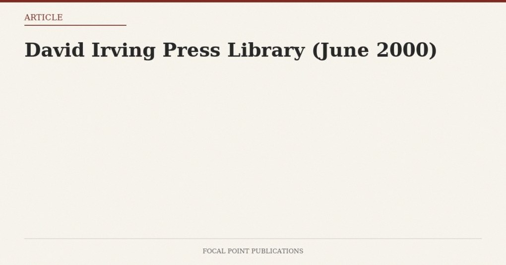 David Irving Press Library (June 2000)