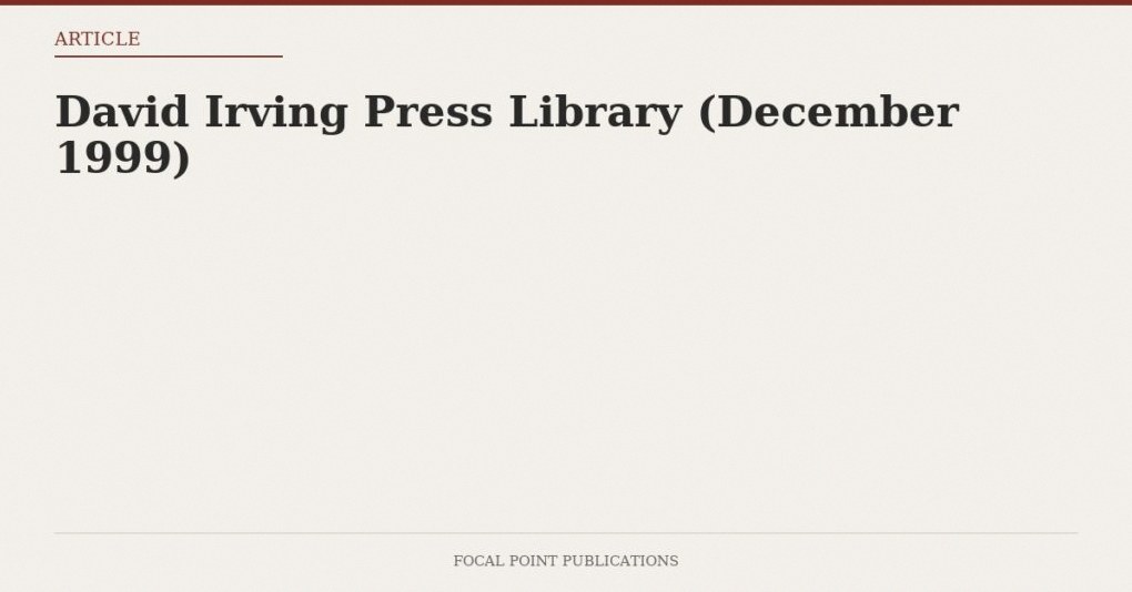 David Irving Press Library (December 1999)