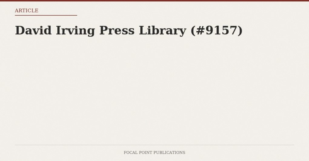 David Irving Press Library (#9157)