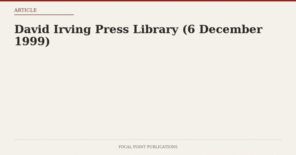 David Irving Press Library (6 December 1999)