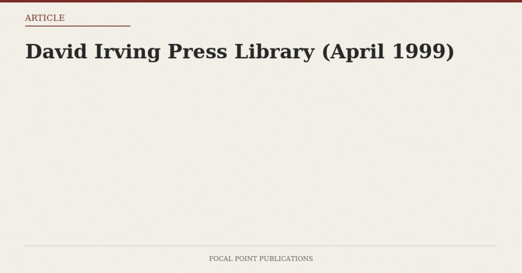 David Irving Press Library (April 1999)