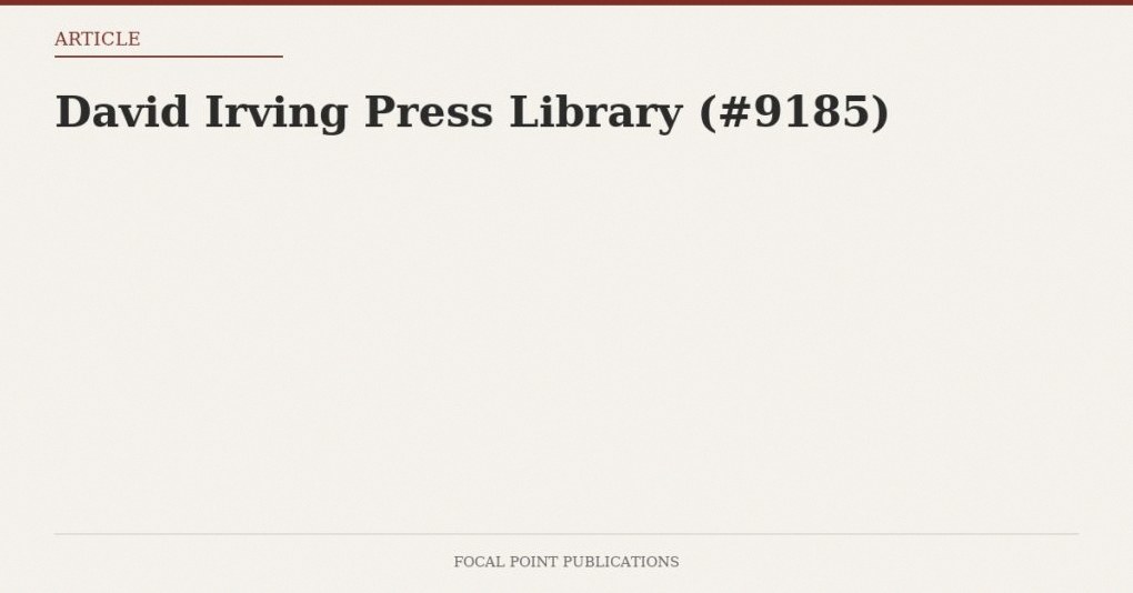 David Irving Press Library (#9185)