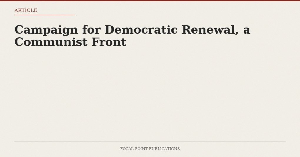 Campaign for Democratic Renewal, a Communist Front