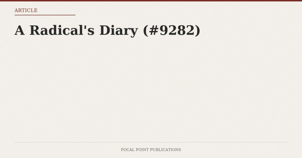 A Radical’s Diary (#9282)
