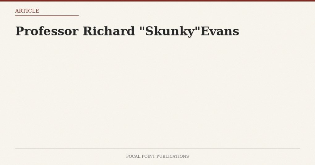 Professor Richard “Skunky”Evans