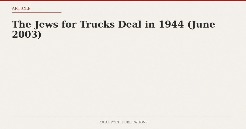 The Jews for Trucks Deal in 1944 (June 2003)