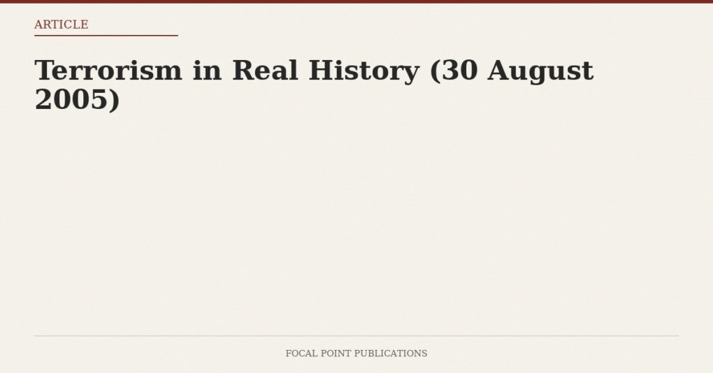 Terrorism in Real History (30 August 2005)
