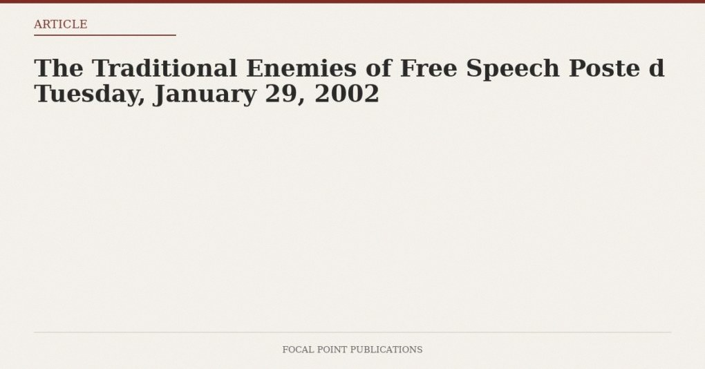 The Traditional Enemies of Free Speech Poste d Tuesday, January 29, 2002
