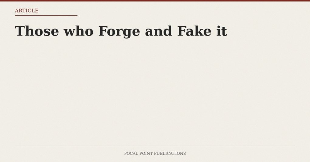 Those who Forge and Fake it