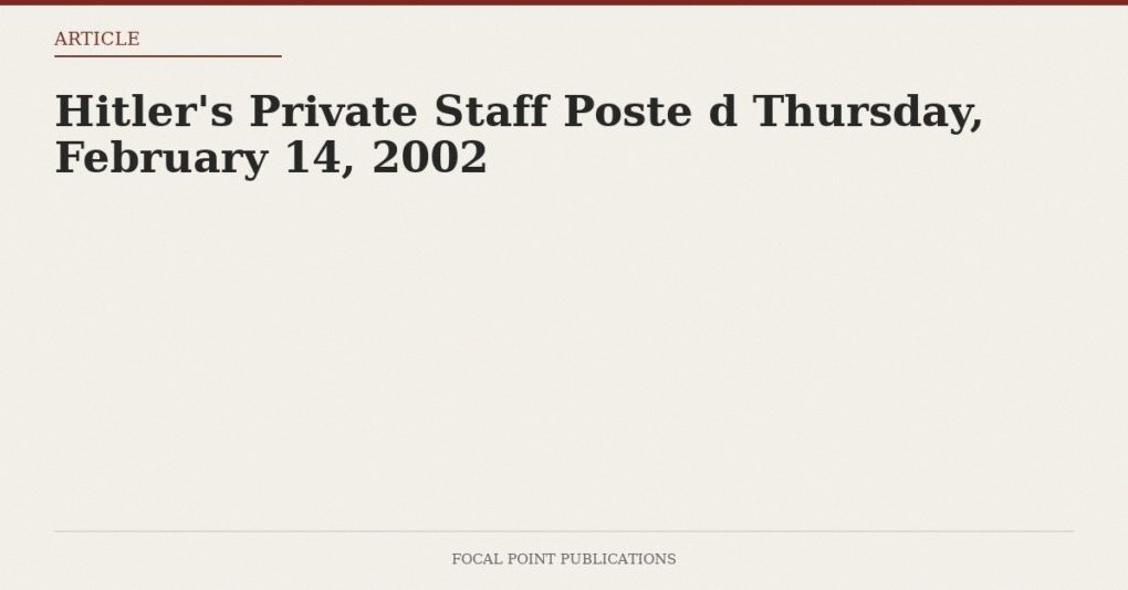 Hitler’s Private Staff Poste d Thursday, February 14, 2002