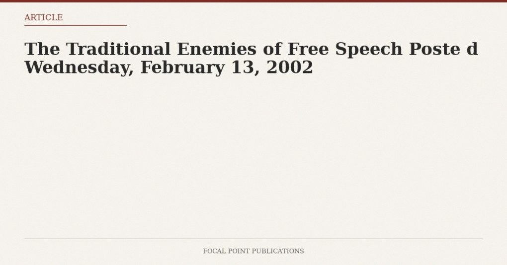 The Traditional Enemies of Free Speech Poste d Wednesday, February 13, 2002