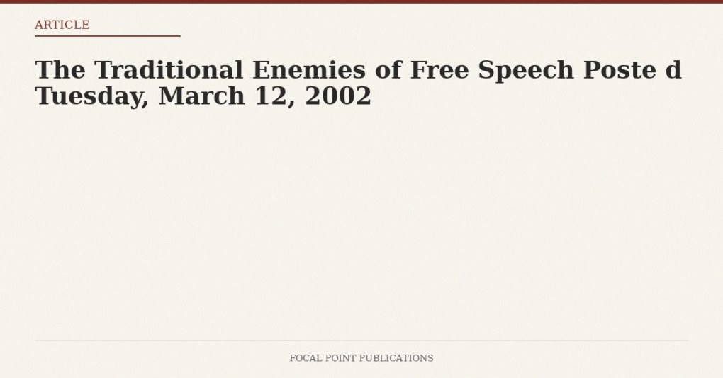 The Traditional Enemies of Free Speech Poste d Tuesday, March 12, 2002