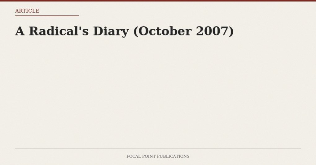 A Radical’s Diary (October 2007)