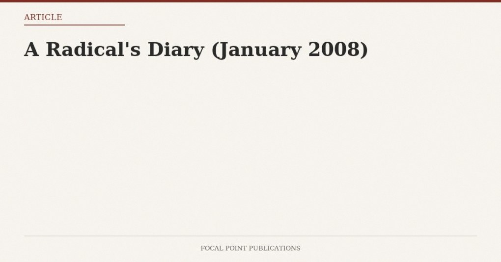 A Radical’s Diary (January 2008)