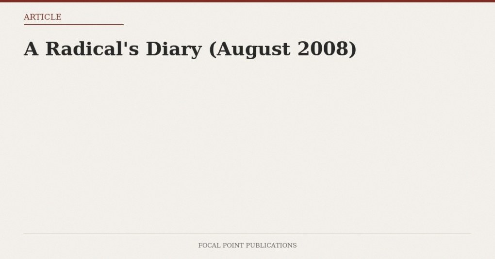 A Radical’s Diary (August 2008)