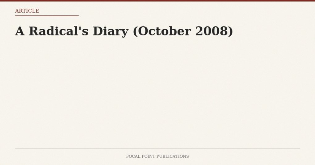 A Radical’s Diary (October 2008)