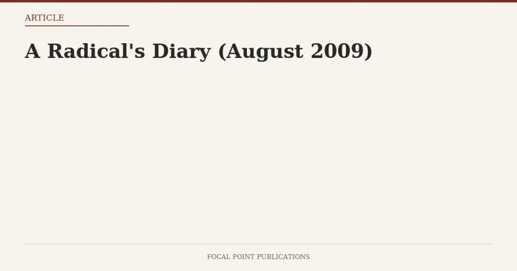 A Radical’s Diary (August 2009)