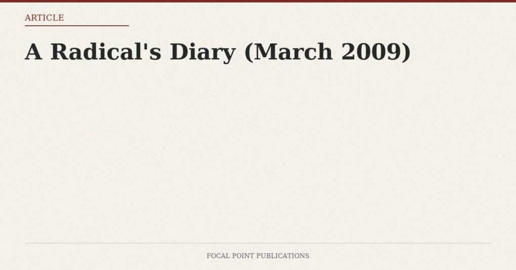 A Radical’s Diary (March 2009)