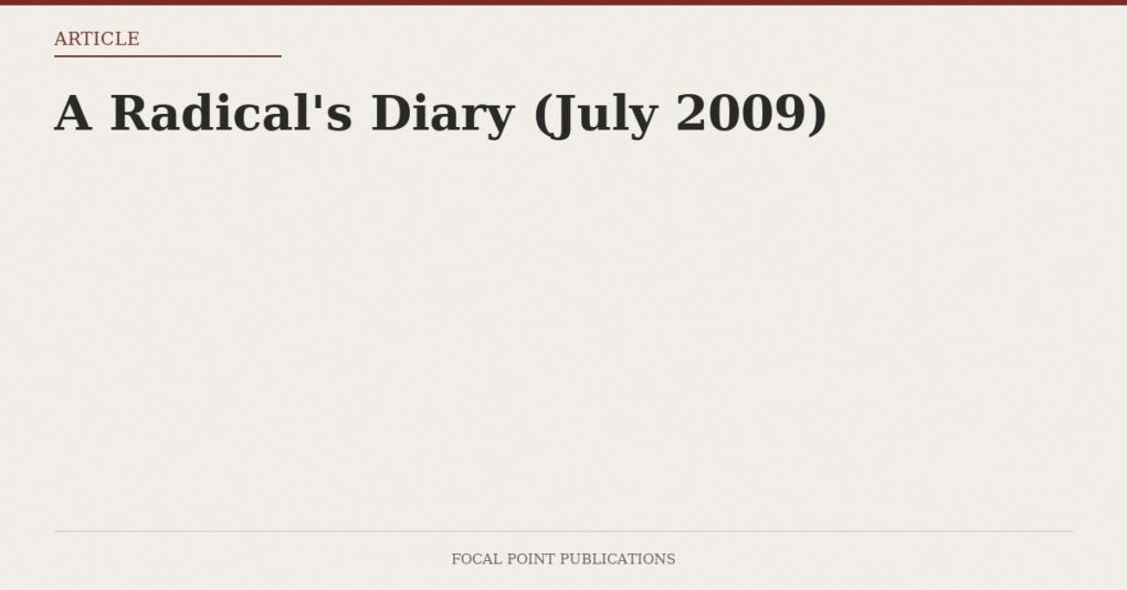A Radical’s Diary (July 2009)