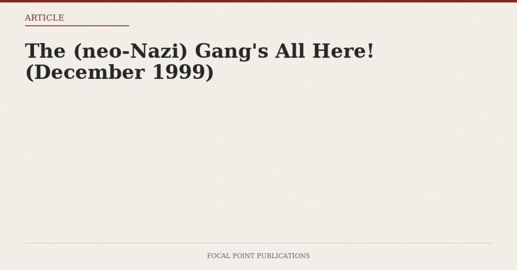 The (neo-Nazi) Gang’s All Here! (December 1999)