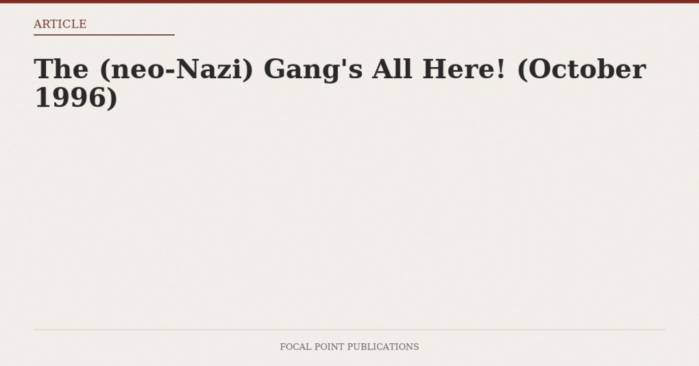 The (neo-Nazi) Gang’s All Here! (October 1996)