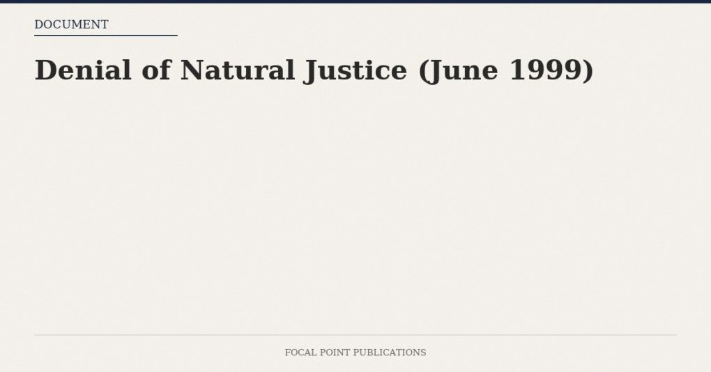 Denial of Natural Justice (June 1999)