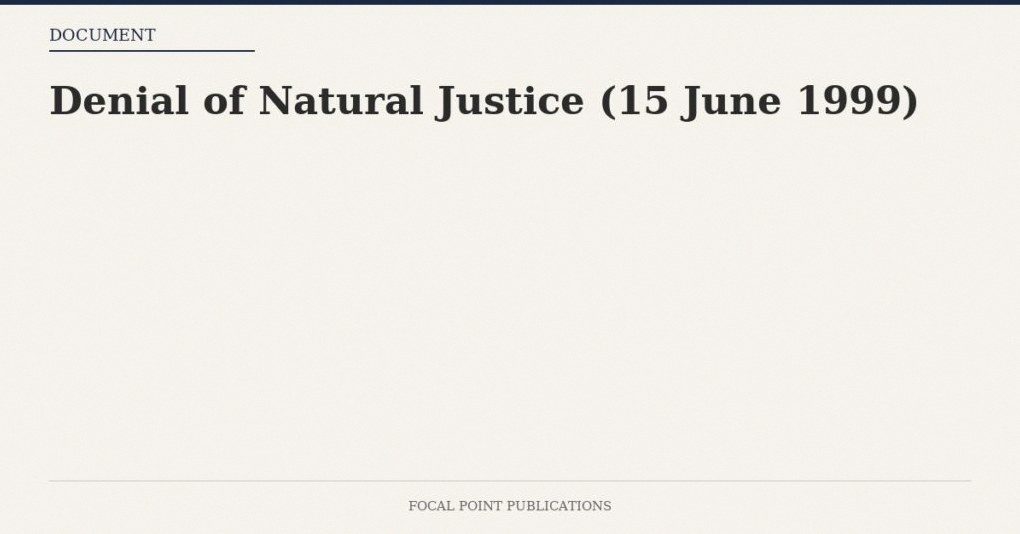 Denial of Natural Justice (15 June 1999)
