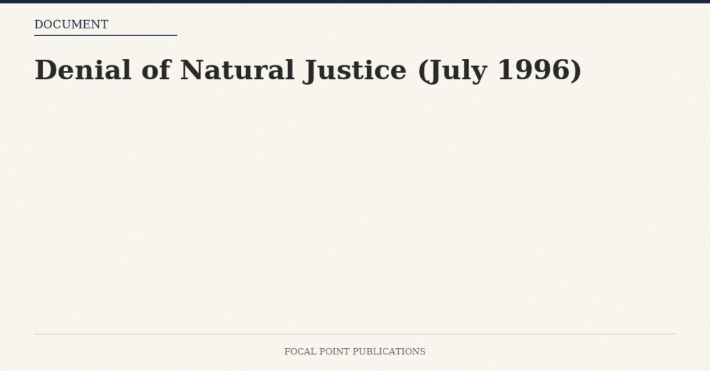 Denial of Natural Justice (July 1996)