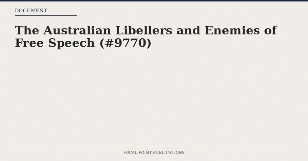 The Australian Libellers and Enemies of Free Speech (#9770)