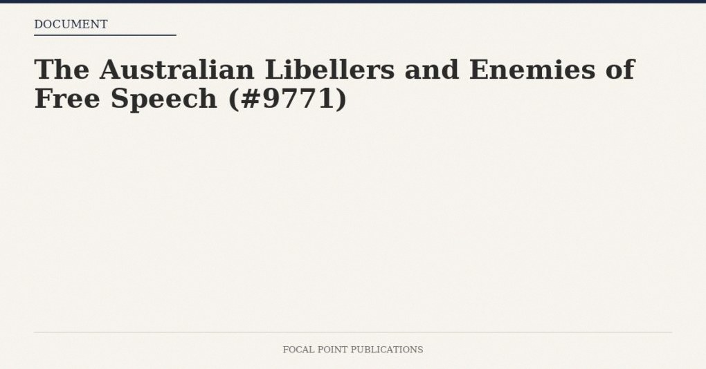The Australian Libellers and Enemies of Free Speech (#9771)