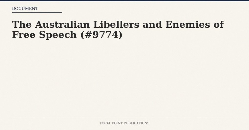 The Australian Libellers and Enemies of Free Speech (#9774)