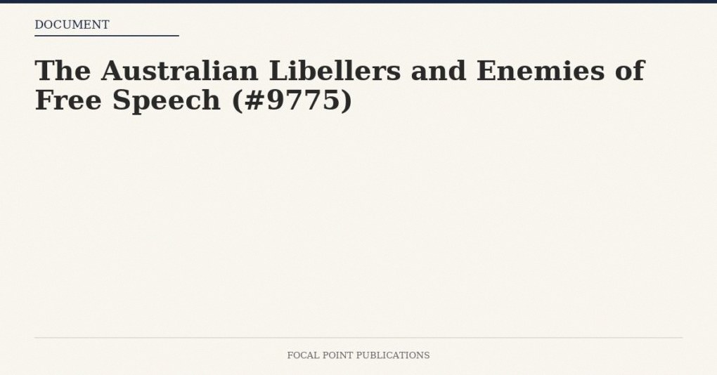 The Australian Libellers and Enemies of Free Speech (#9775)