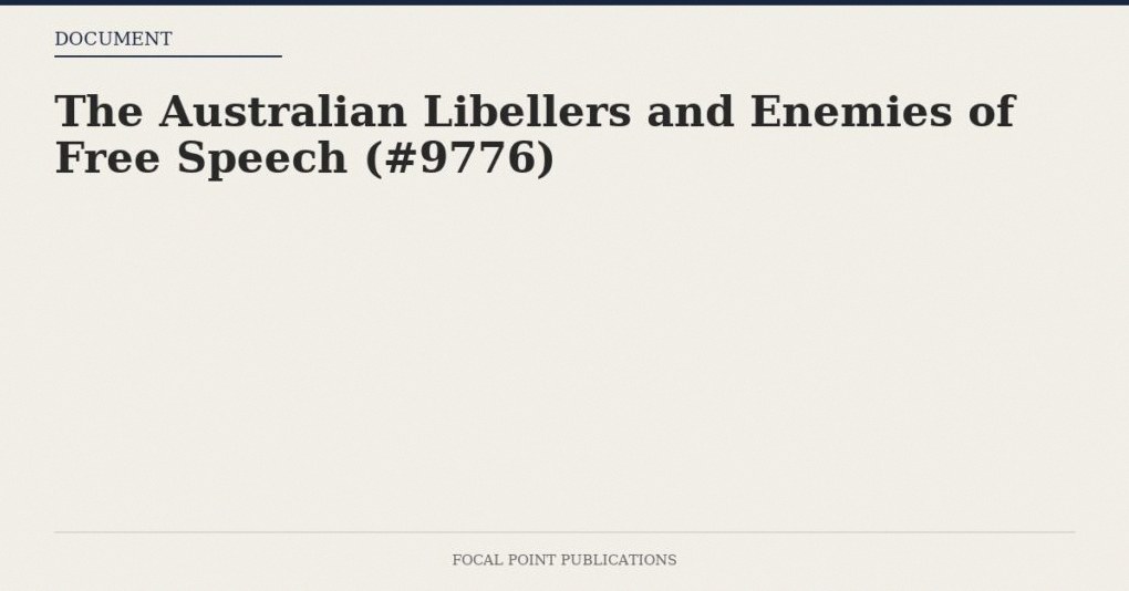 The Australian Libellers and Enemies of Free Speech (#9776)