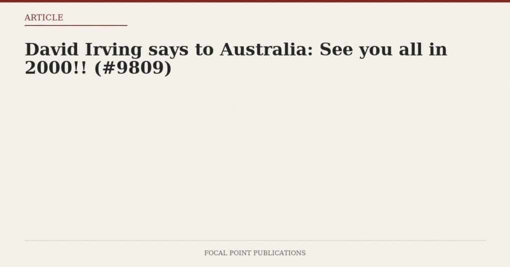 David Irving says to Australia: See you all in 2000!! (#9809)